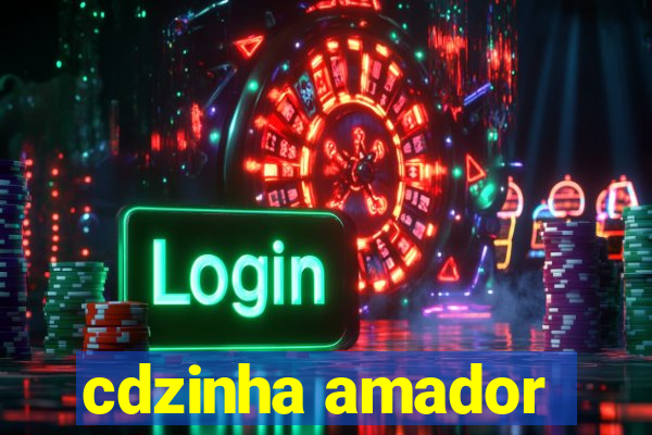 cdzinha amador